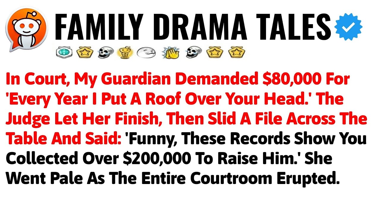 In Court, My Guardian Demanded $80,000 For 'Every Year I Put A Roof Over Your Head.' The Judge Let H