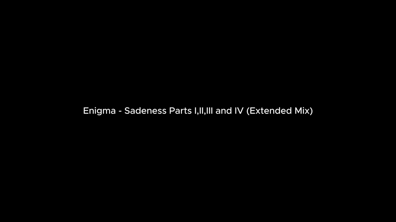 Enigma - Sadeness Parts I,II,III and IV (Extended Mix)