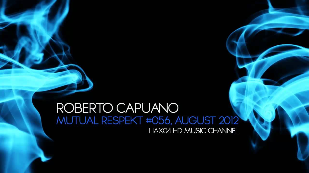 Roberto Capuano @ Mutual Respekt #056, August 2012