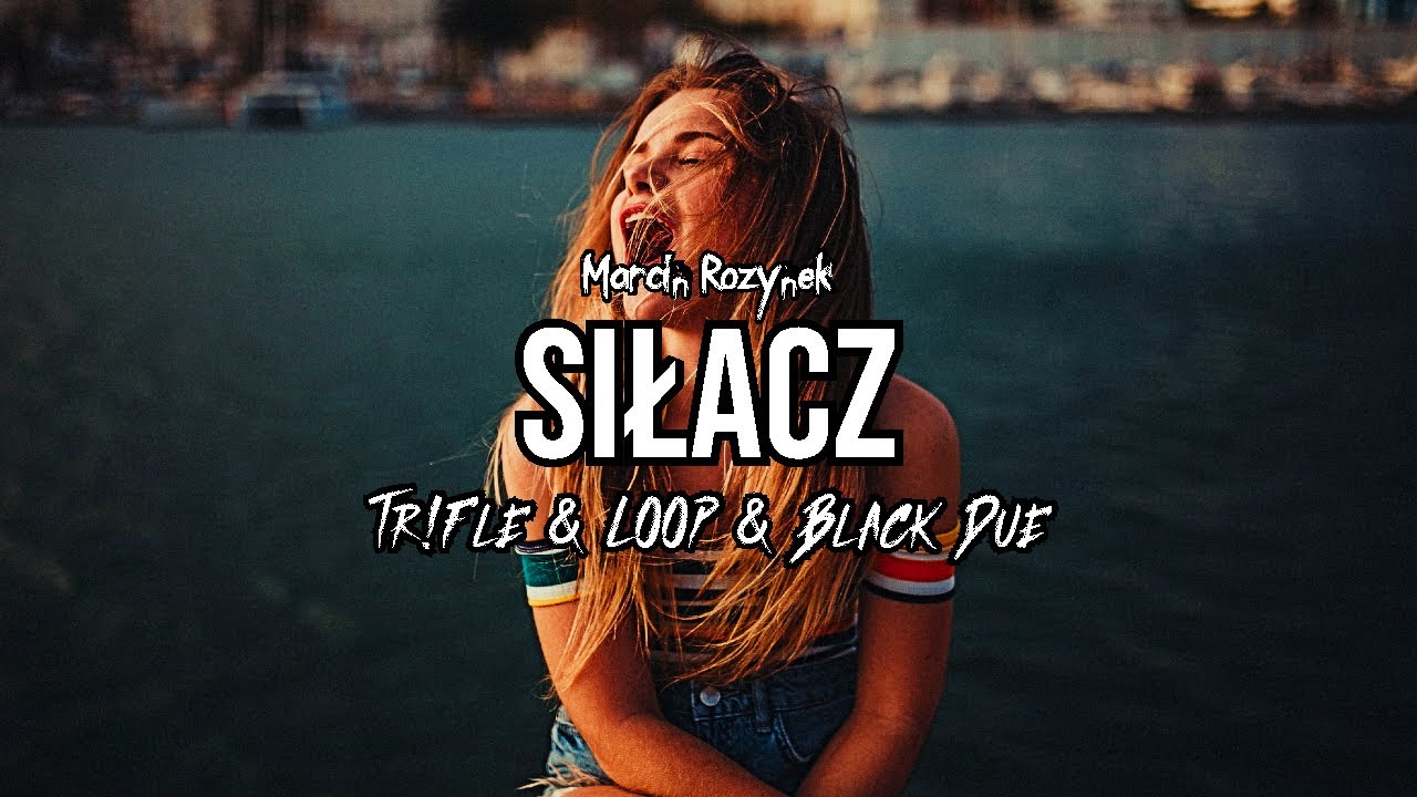 Marcin Rozynek - Siłacz (Tr!Fle & LOOP & Black Due REMIX)