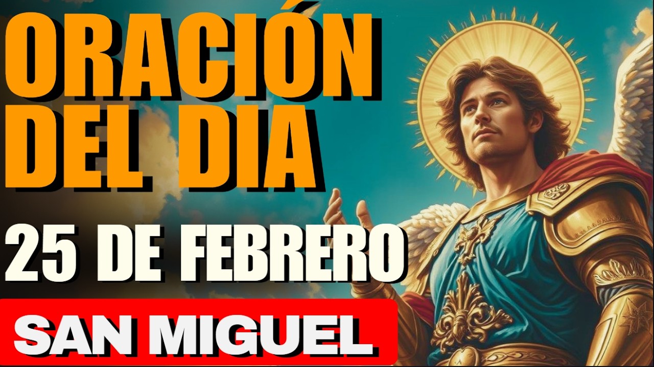 Oración de Hoy - San Miguel Arcángel abre caminos de gracia y protege tu destino