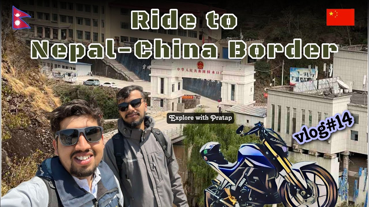 Nepal China Border Ride | Kathmandu To Tatopani Naka | Vlog #14
