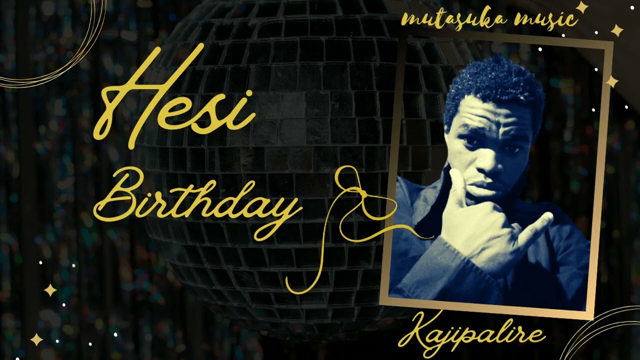 Kajipalire   HESI (Happy birthday)
