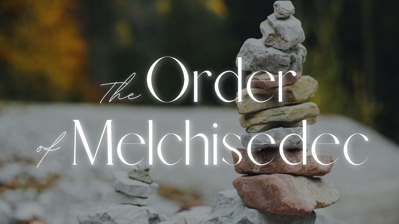 “The order of Melchisedec” Rev Joel Urshan