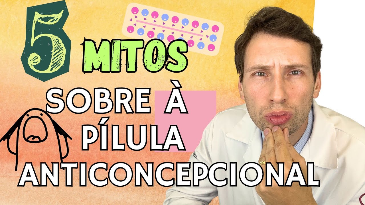 ANTICONCEPCIONAL: 5 MITOS Que TODO GINECOLOGISTA Deveria Te Contar