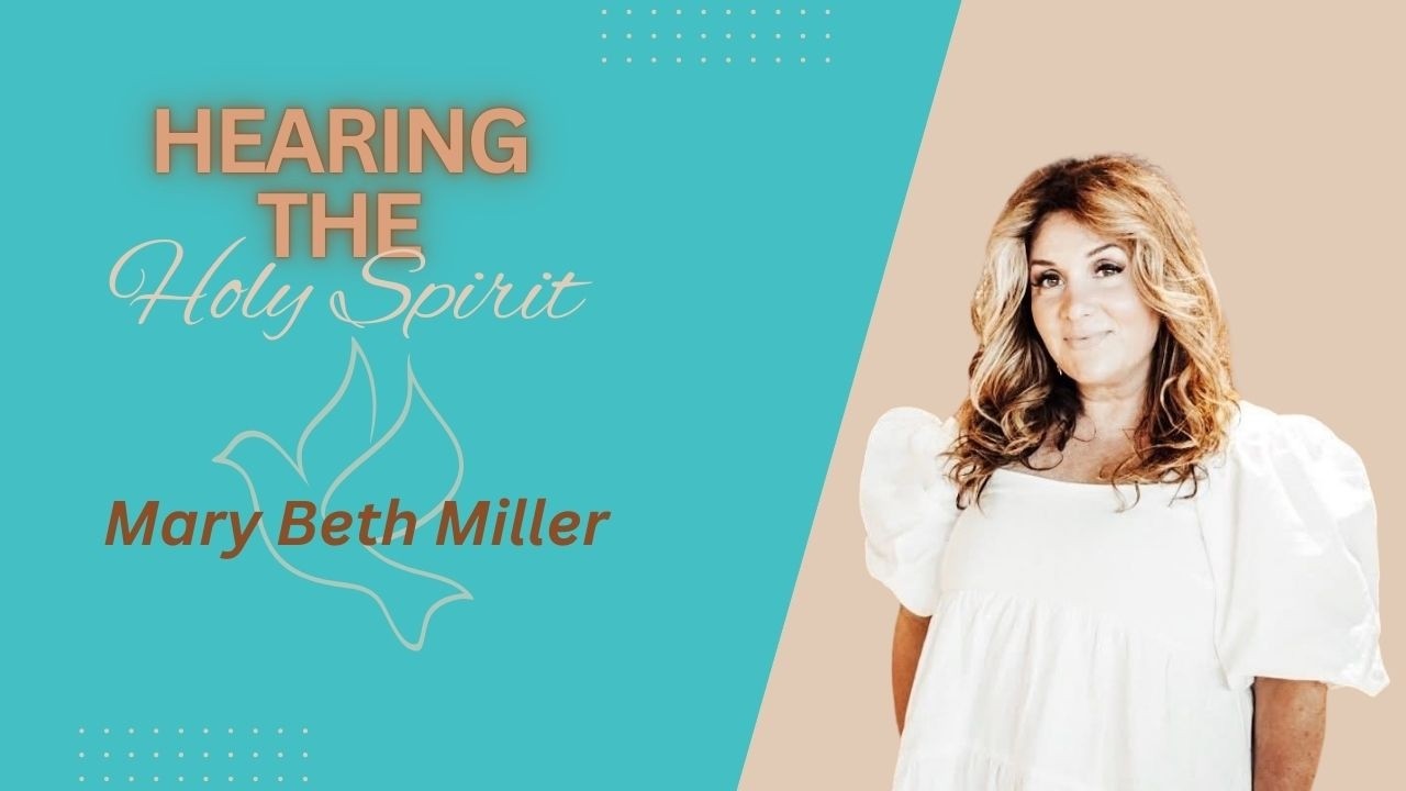 Mary Beth Miller - Hearing the Holy Spirit
