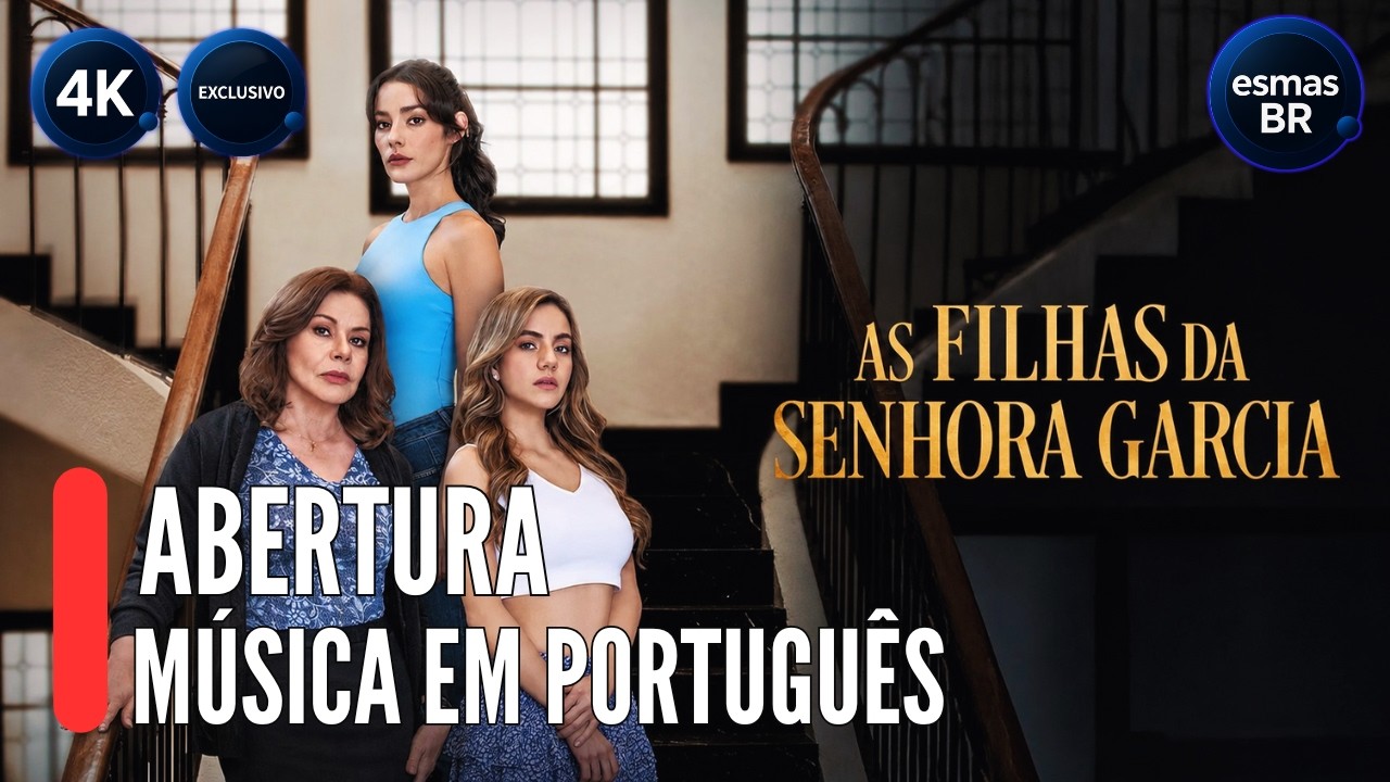 As Filhas da Senhora Garcia (Entrada Música em Português) Versão 1 Exclusivo 4K!