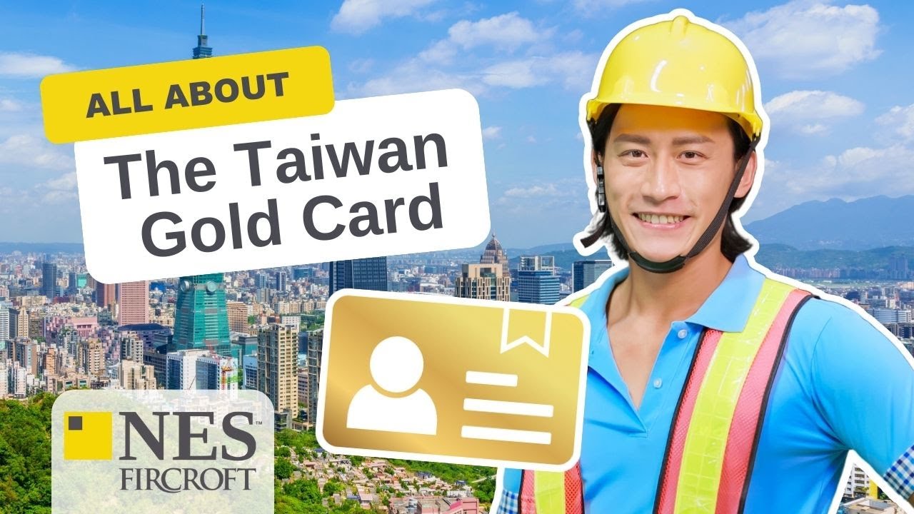 EVERYTHING You NEED to Know about The Taiwan Gold Card | NES Fircroft
