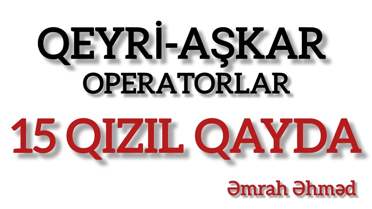 15 QƏBUL TİPLİ SUAL | QEYRİ-AŞKAR OPERATORLAR | ƏMRAH ƏHMƏD