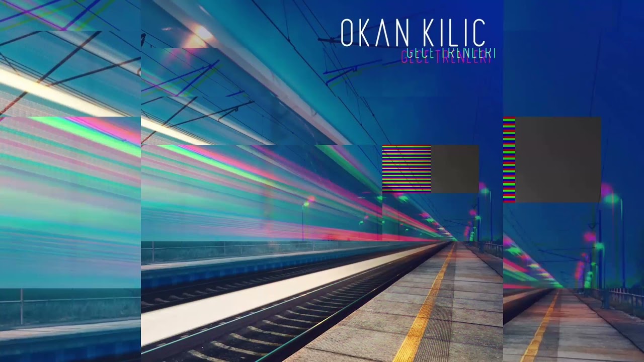 Gece Trenleri - Okan Kılıç