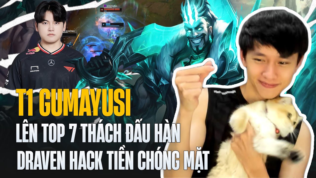 GUMAYUSI CHÍNH THỨC LÊN TOP 7 THÁCH ĐẤU HÀN ĐỔI GIÓ ĐÁNH ACCOUNT PHỤ VỚI DRAVEN HACK TIỀN CHÓNG MẶT