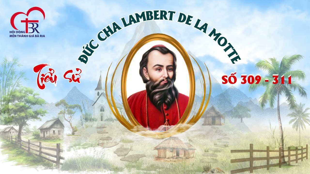 TIỂU SỬ ĐỨC CHA LAMBERT DE LA MOTTE 309 - 311