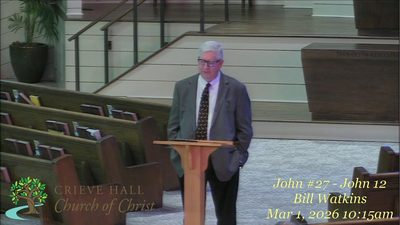 John #27 - John 12 - Bill Watkins - Mar 1, 2026 10:15am