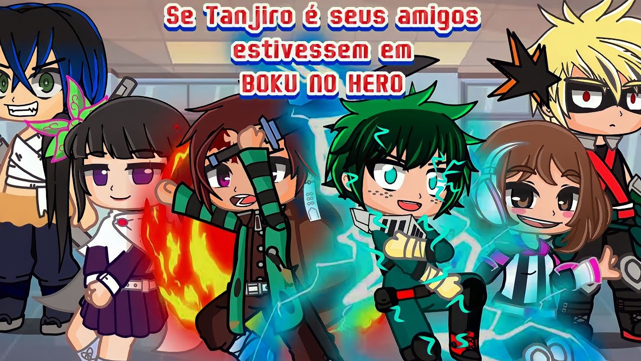 🗡°E se Tanjiro e seus amigos estivesse em Boku no hero°{Gacha Club}