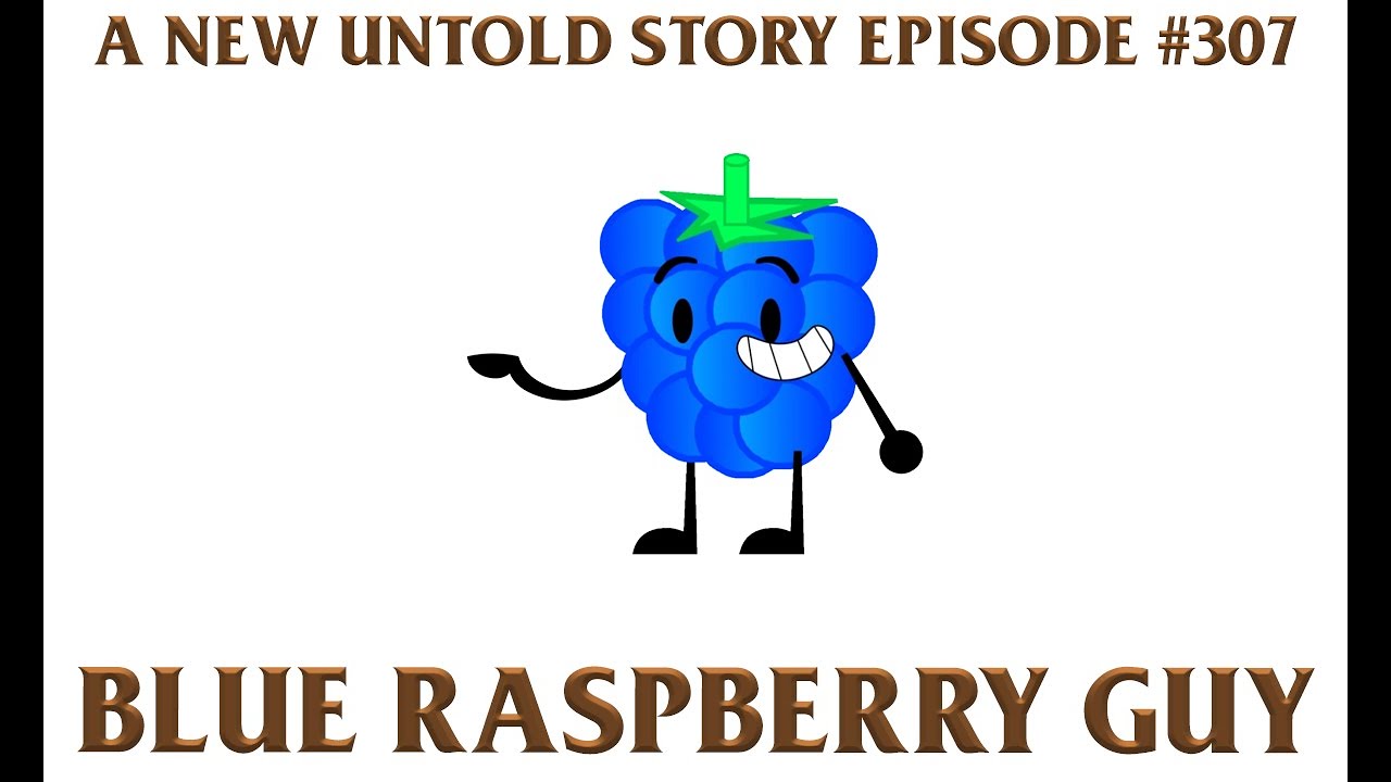 A New Untold Story: Ep. 307 - Blue Raspberry Guys