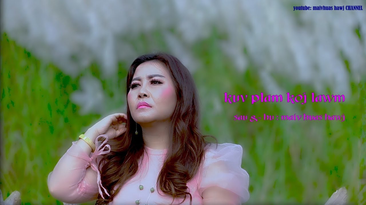Kuv plam koj lawm by maiv huas hawj nkauj tawm tshiab 2019- 2020