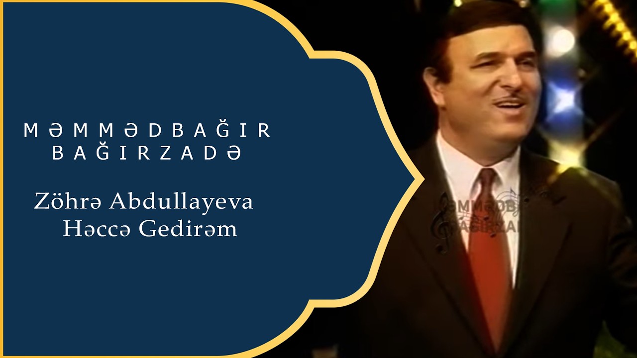 Məmmədbağır Bağırzadə  & Zöhrə Abdullayeva - Həccə Gedirəm