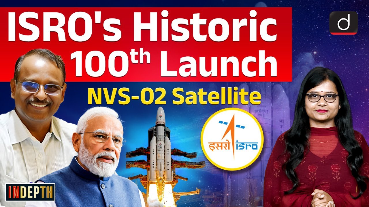ISRO’s Historic 100th Launch with GSLV F15 and NVS 02 Satellite | InDepth | Drishti IAS English
