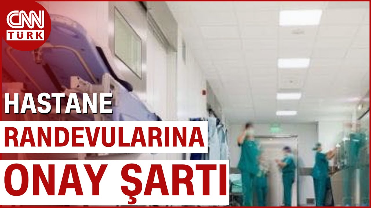 10 Maddede Hastane Randevularına Onay Şartı! İşte Tüm Merak Edilenler...