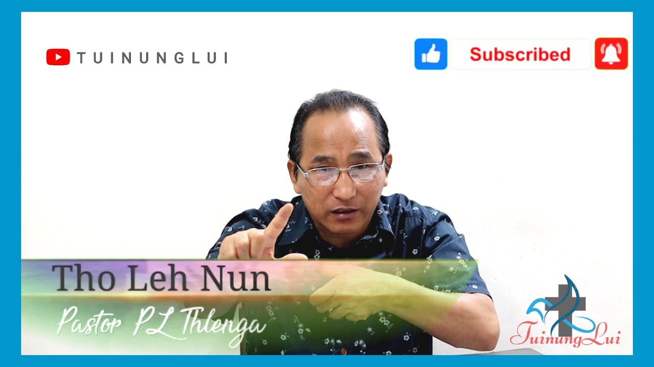 Tho Leh Nun : Pastor PL Thlenga || Tuinunglui