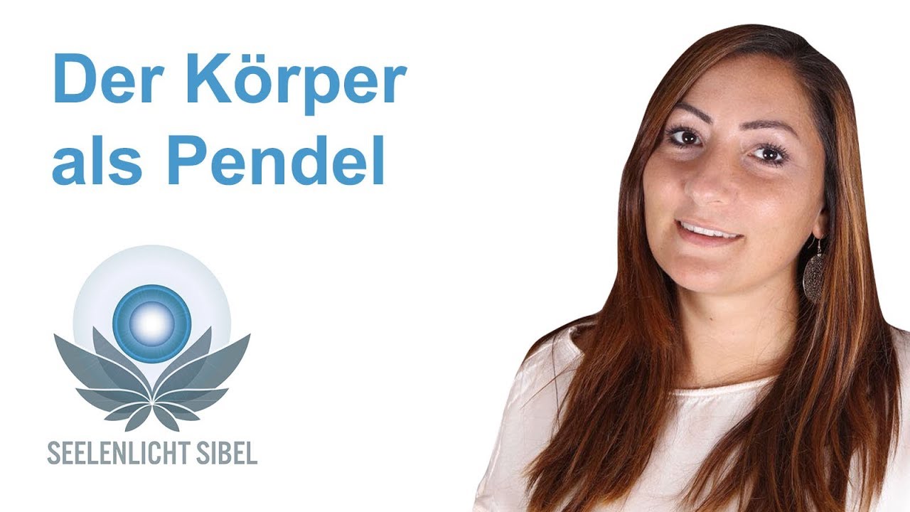 Der Körper als Pendel - Wie Du deinen Körper als Pendel benutzen kannst