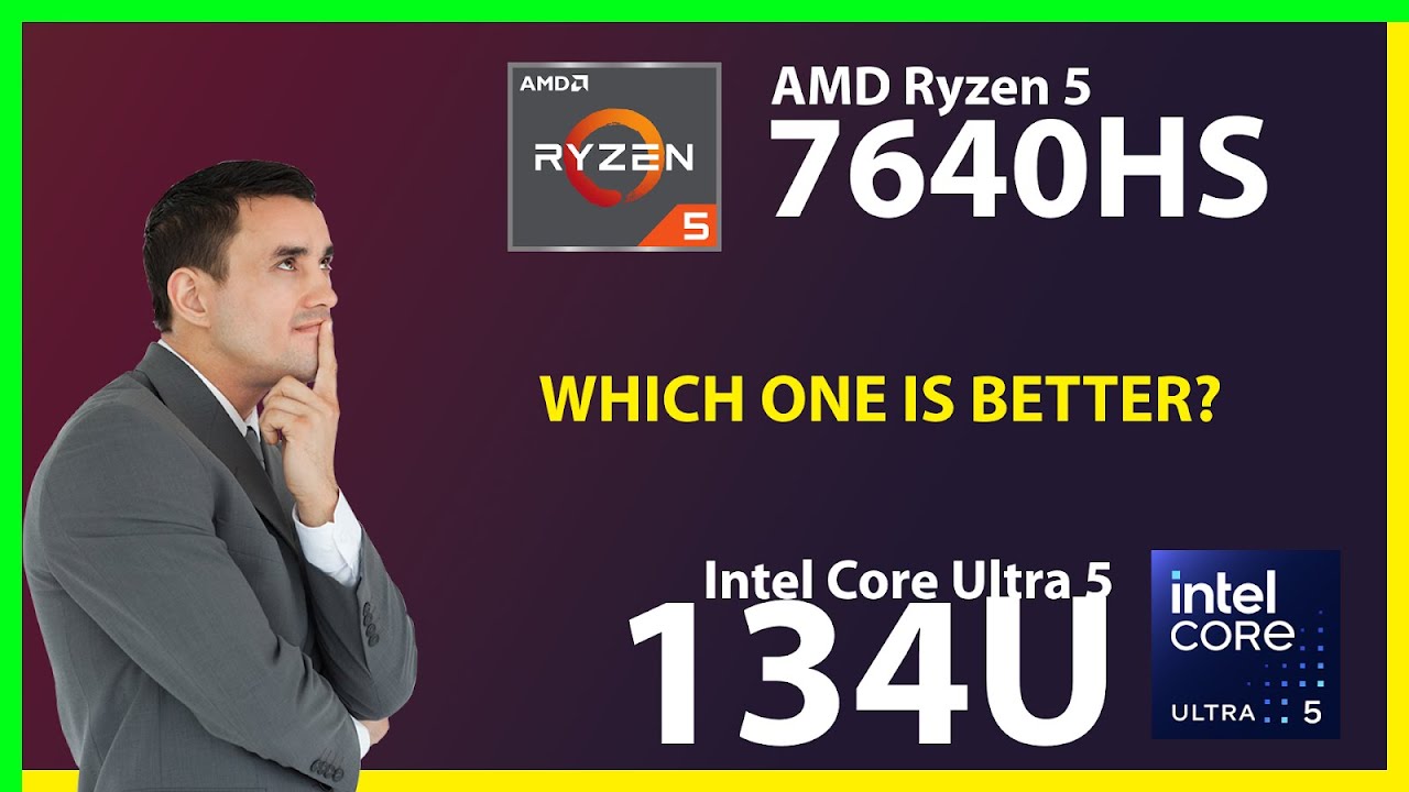 AMD Ryzen 5 7640HS vs INTEL Core Ultra 5 134U Technical Comparison