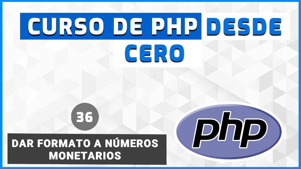 36 - Dar formato a números monetarios  | Curso de PHP desde Cero