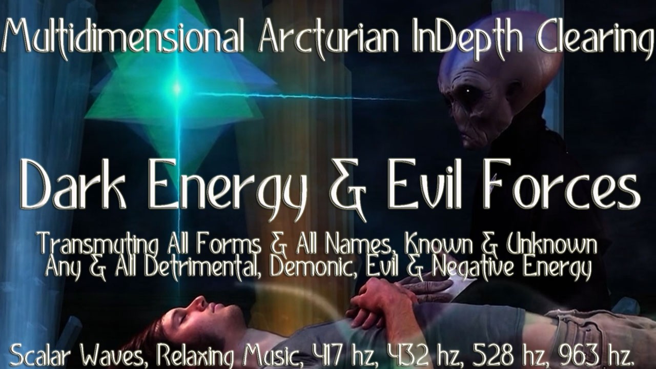 Dark Energy & Evil Forces Transmuted | Arcturian Clearing