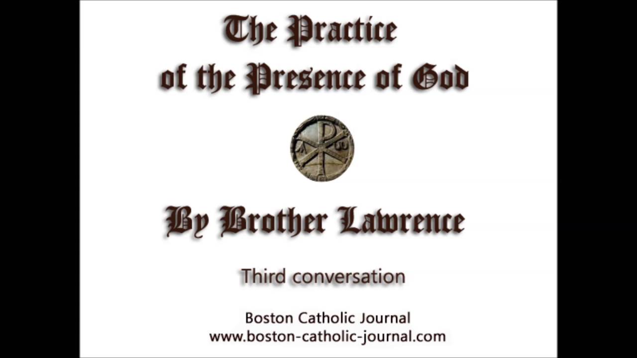 The Practice of the Presence of God by Brother Lawrence Third Conversation
