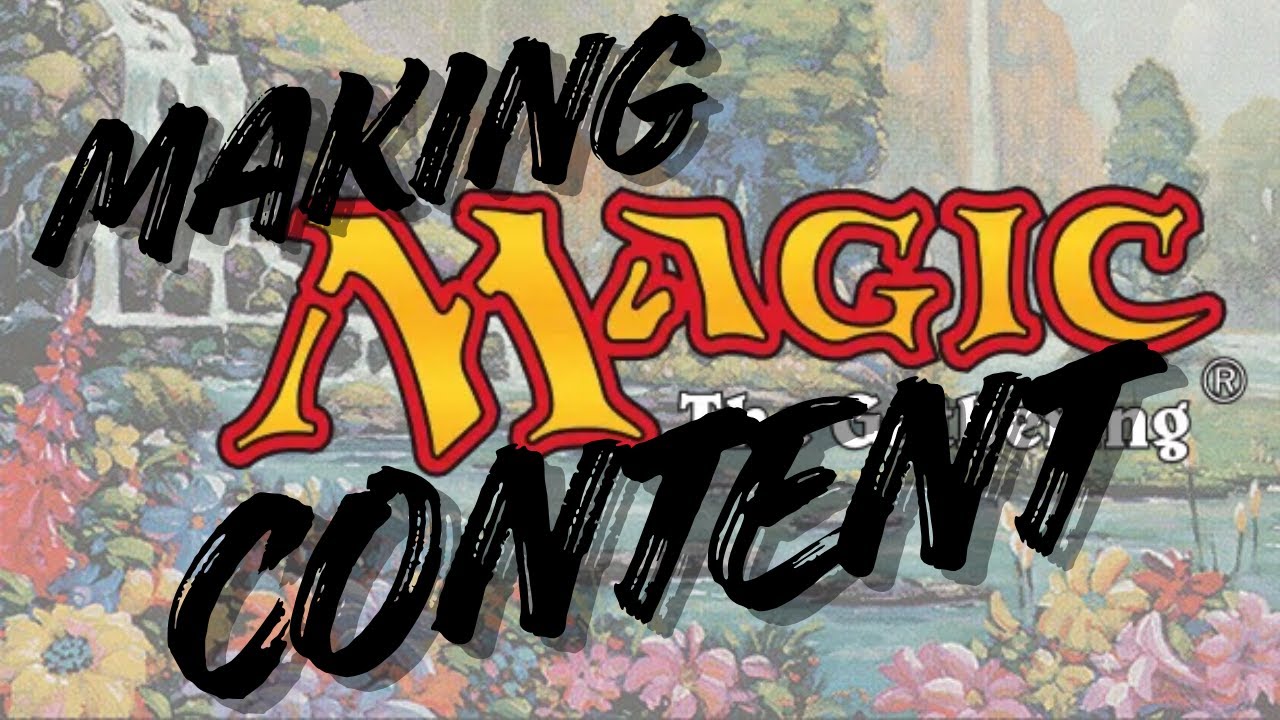 Making Magic the Gathering CONENT!