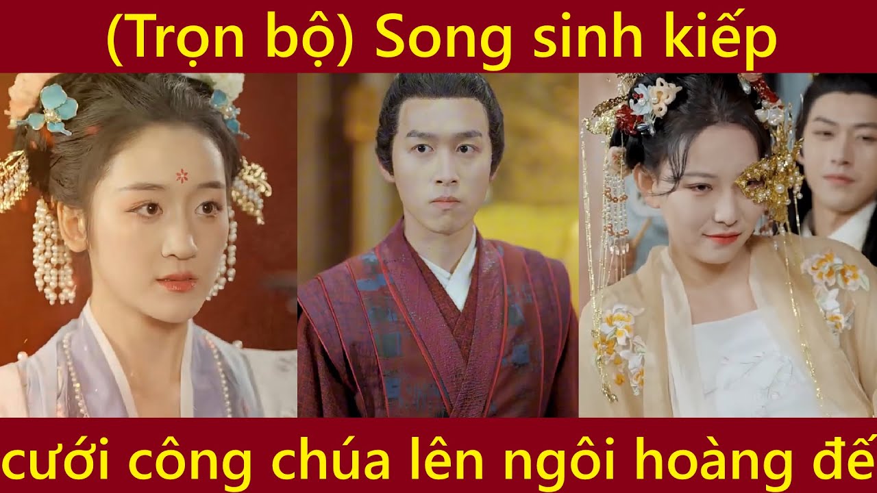 Song sinh kiếp, hai anh em trùng sinh về lúc cưới công chúa, phim hay