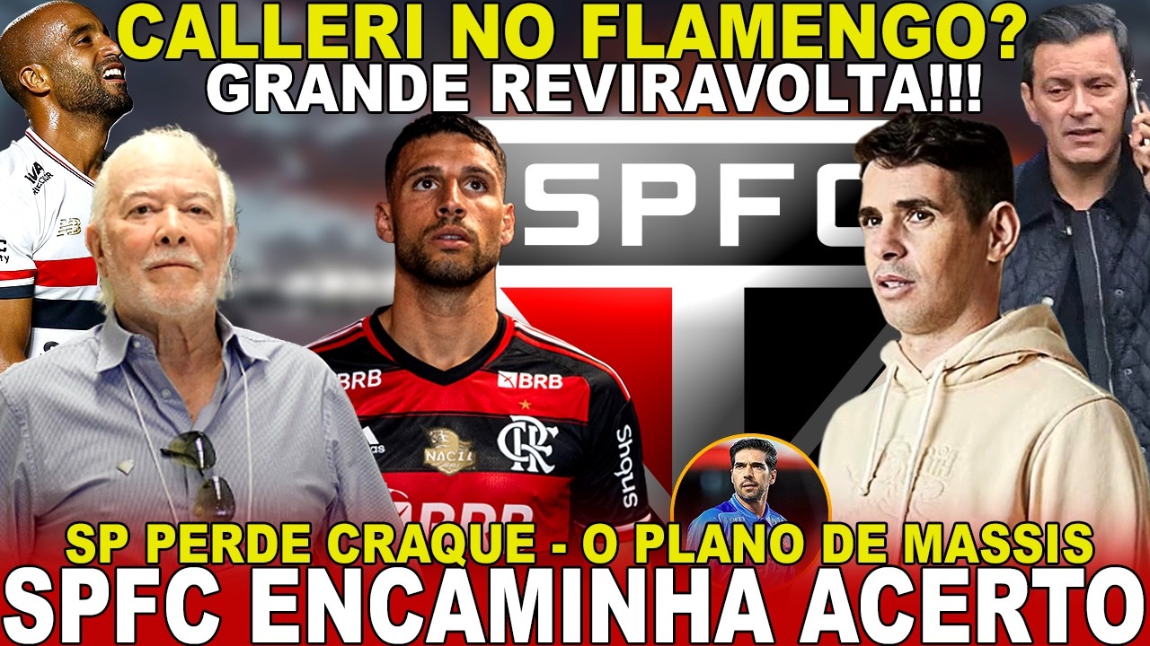 BOMBOU!!! SPFC AVANÇA POR ACERTO! CALLERI NO FLAMENGO | RESCISÃO COM CRAQUE | LUCAS FORA | MASSIS E+