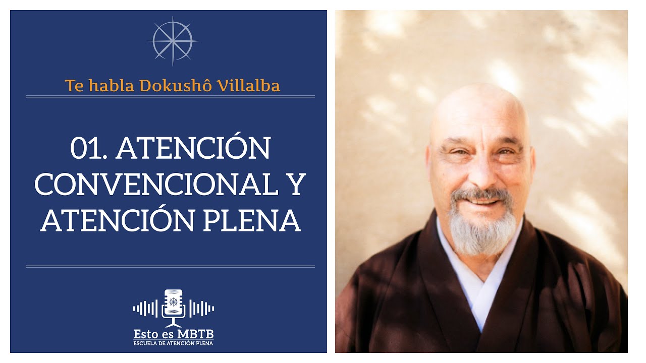 01. Atención convencional y Atención Plena | Dokushô Villalba