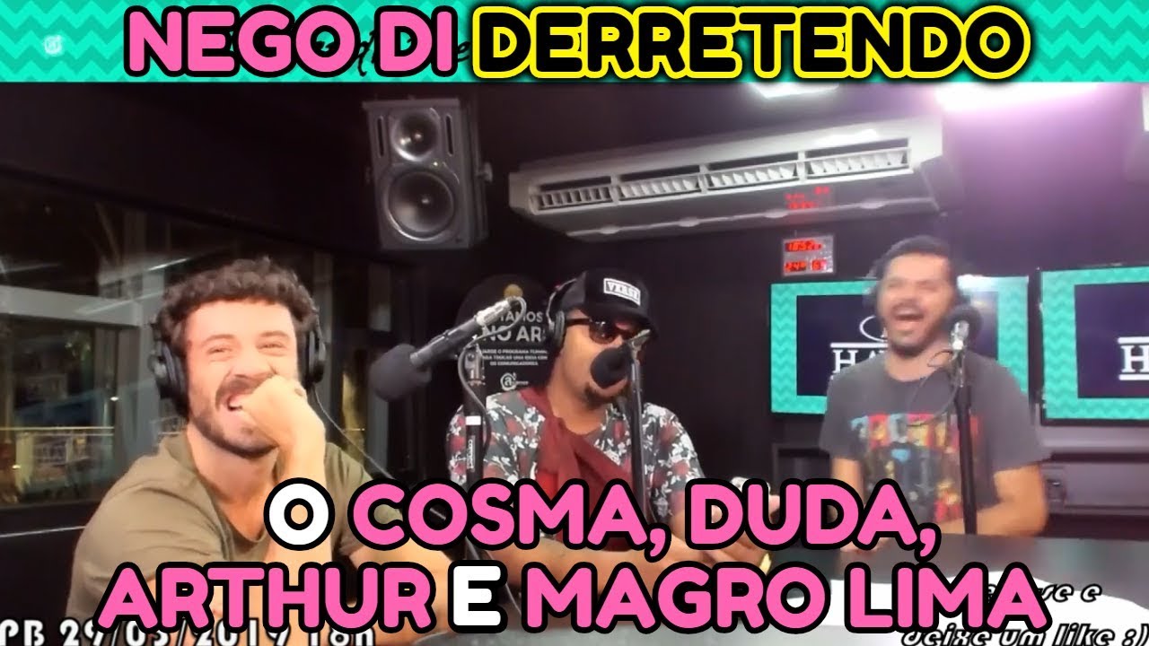 NEGO DI DERRETENDO O COSMA, DUDA, ARTHUR E MAGRO LIMA