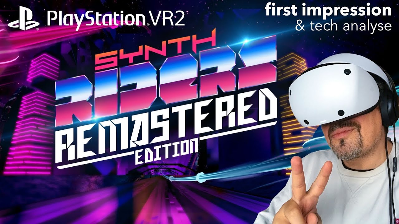 Playstation VR2 - Synth Riders (Remaster Edition) - first impression & tech analyse