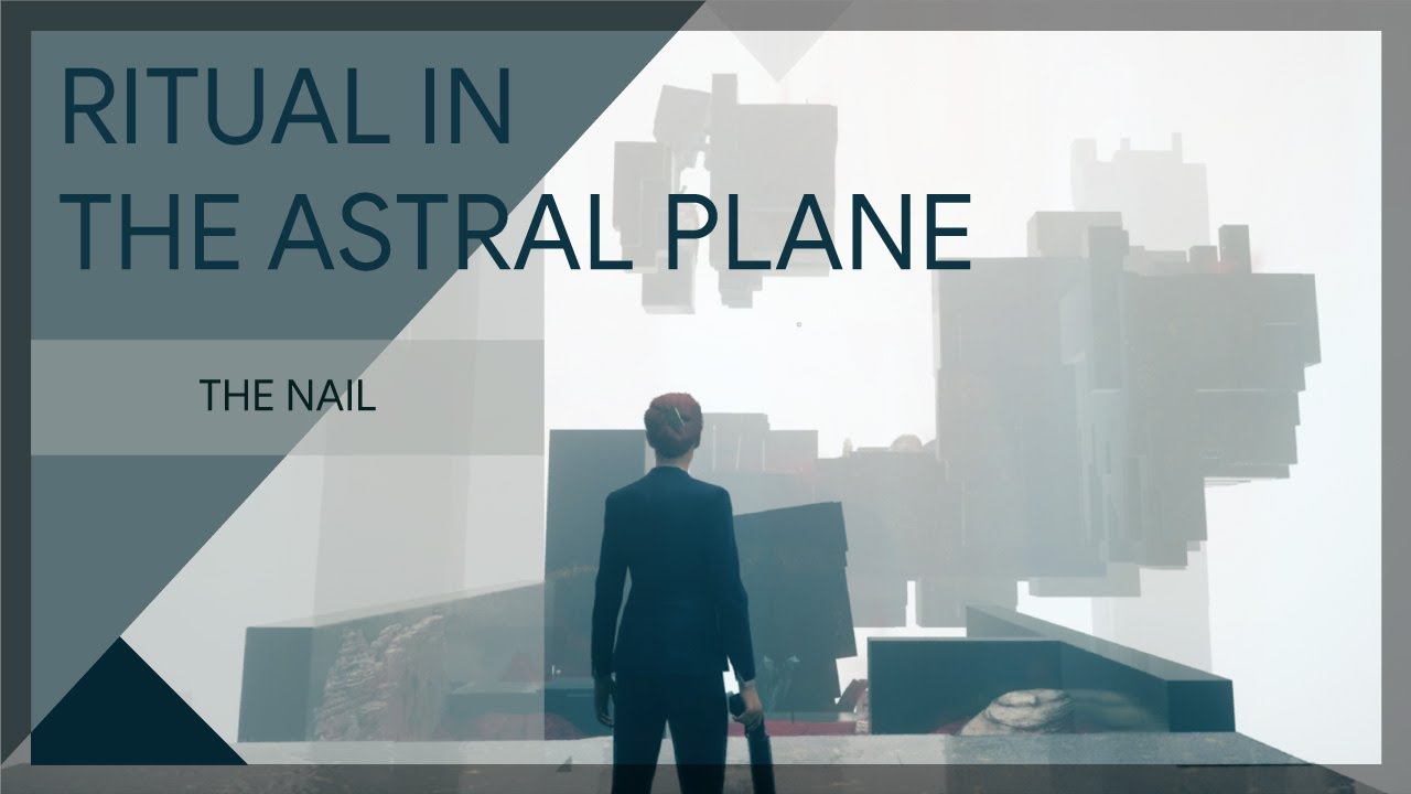 Ritual in the Astral Plane | The Nail | CONTROL: The Foundation