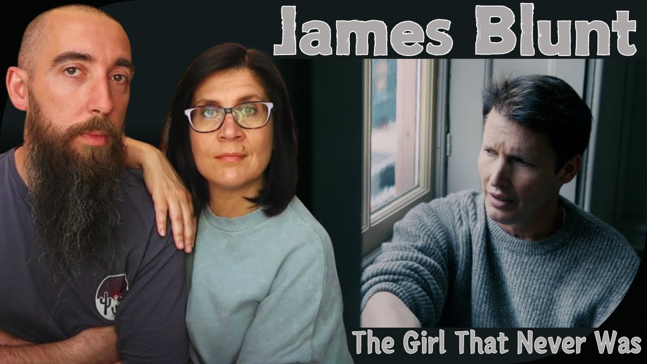 James Blunt - The Girl That Never Was (REACTION) with my wife