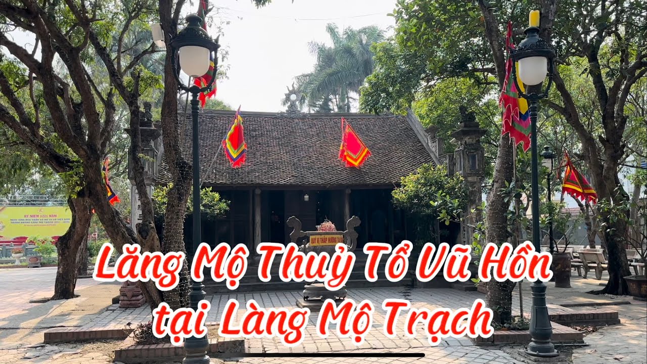 Review: Lăng Mộ Thuỷ Tổ Vũ Hồn tại Làng Mộ Trạch I Bình Giang I Hải Dương I Vietnam I Vũ Thắng