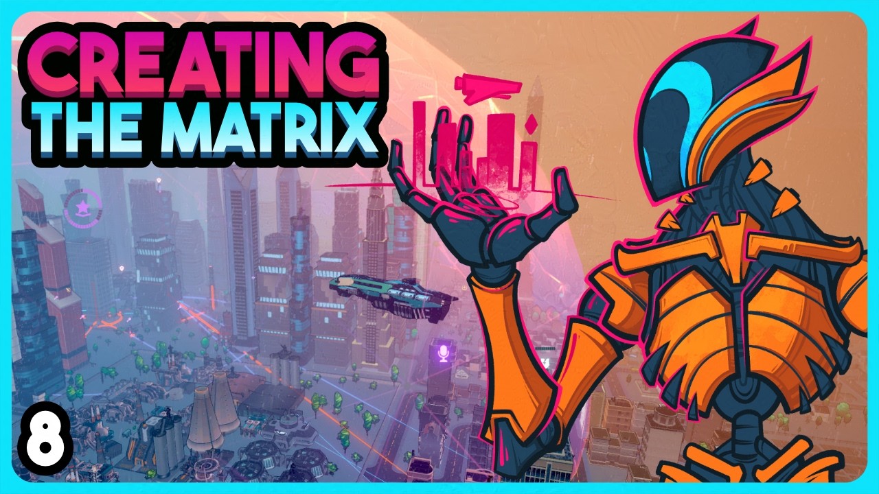 Let's Create The Matrix, What Could Go Wrong? - Heart of the Machine - Part 8