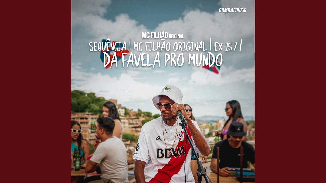 Sequência / Mc Filhão Original / Ex 157 / Da Favela pro Mundo
