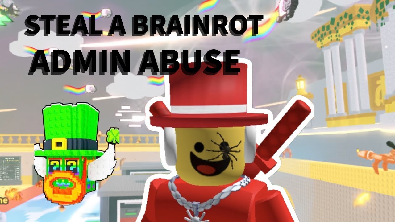 Steal a Brainrot secret admin abuse 