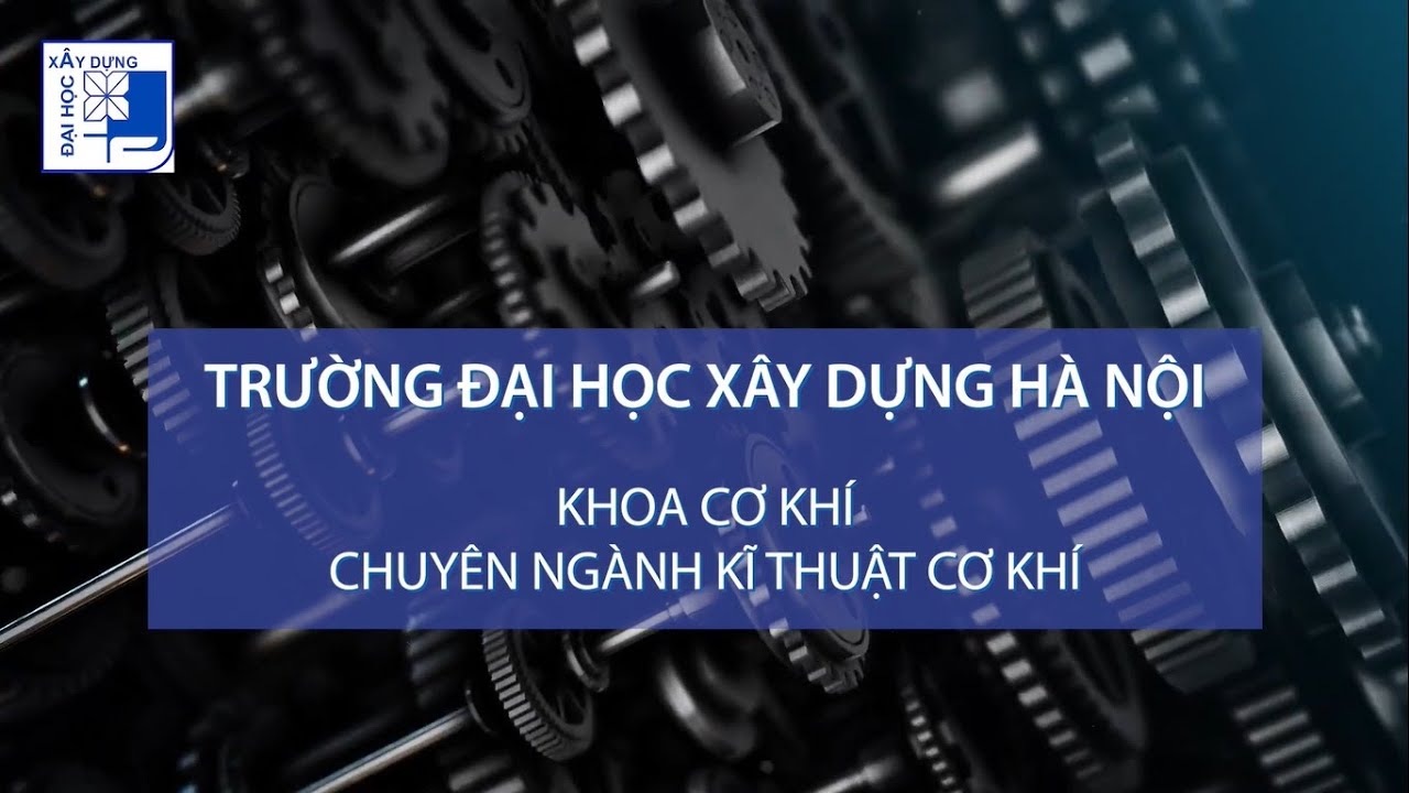 Ngành Kỹ thuật Cơ khí - Chuyên ngành kỹ thuật cơ khí