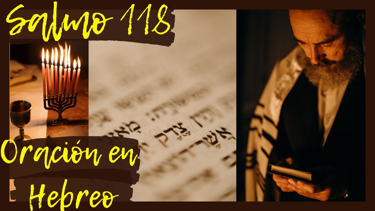 Salmo 118. Oraci&oacute;n con los Salmos en Hebreo. Sanaci&oacute;n, Liberaci&oacute;n, Protecci&oacute;n, Combate Espiritual.