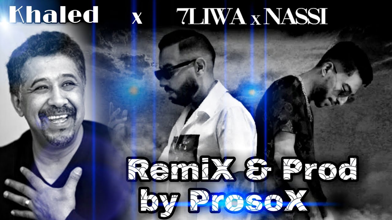 7LIWA x NASSI x Cheb KHALED | Prod. by ProsoX (Remix) 2021/2022