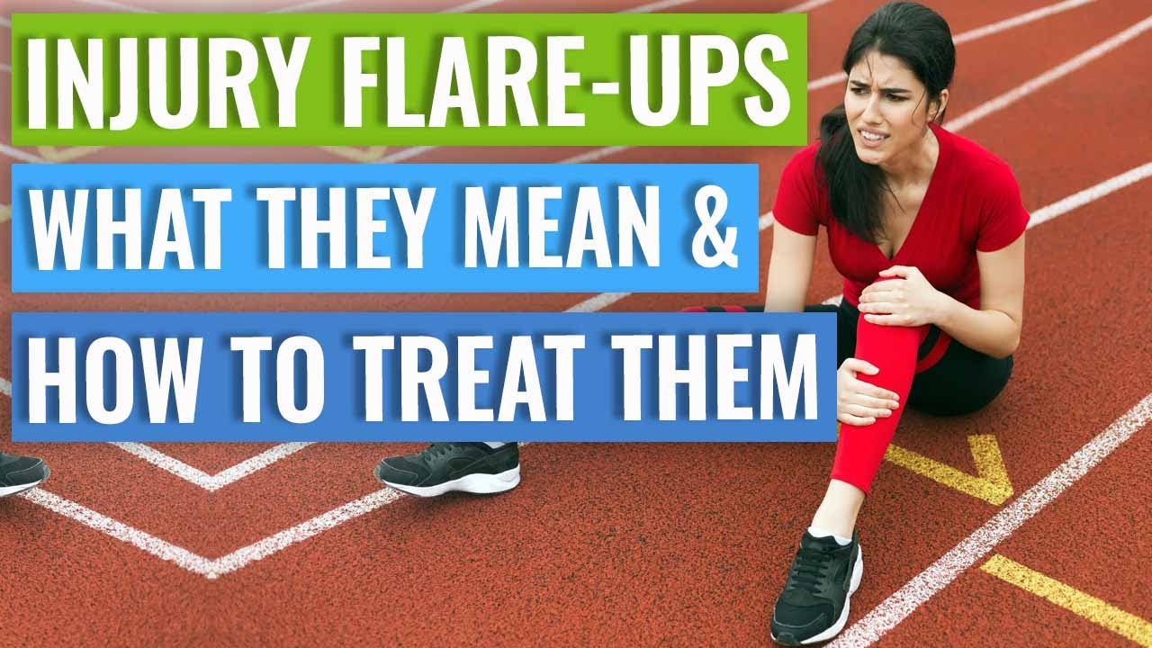 Injury Flare-Ups - What They Mean & How To Treat Them