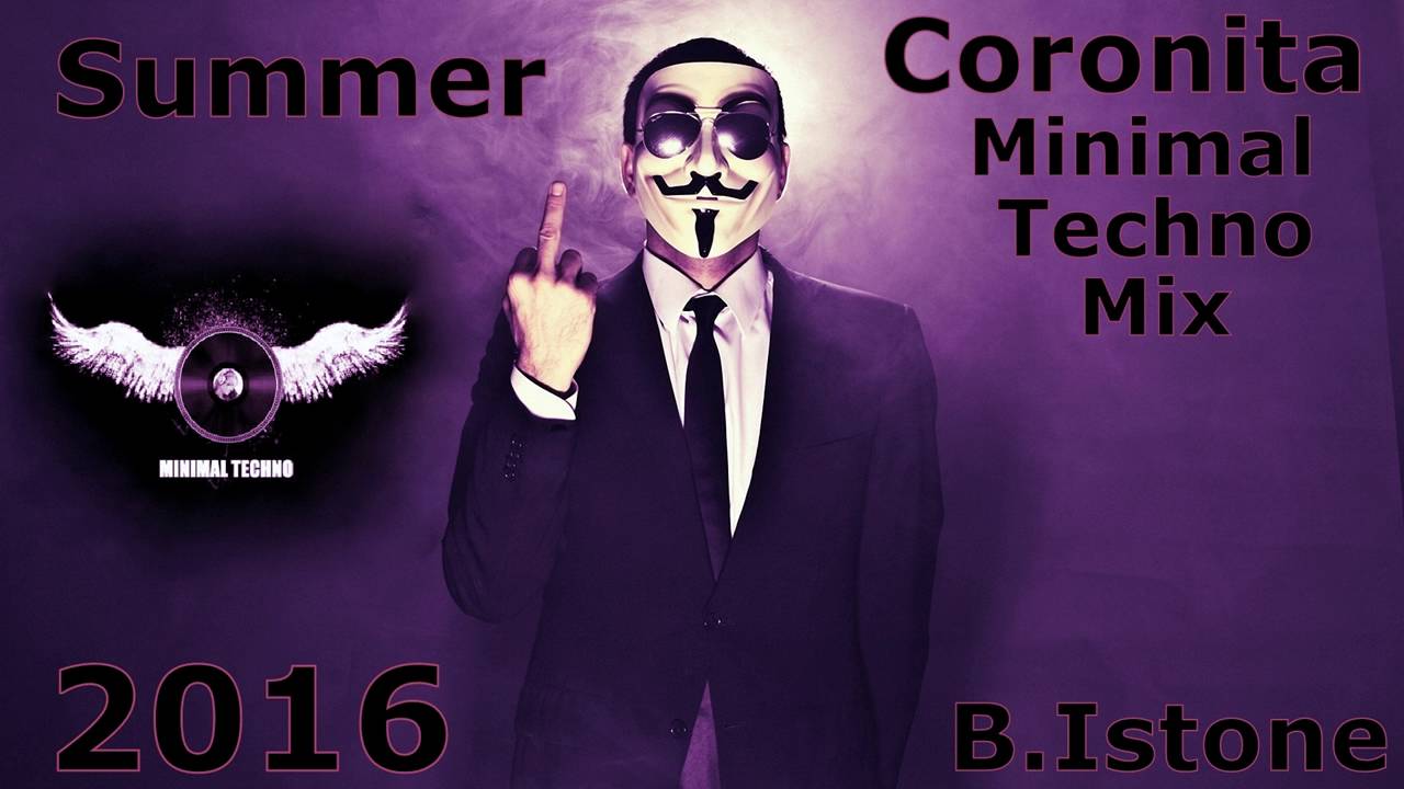 ✪ Coronita Minimal Techno Mix ✪  2016 Summer ♛ (B. Istone)