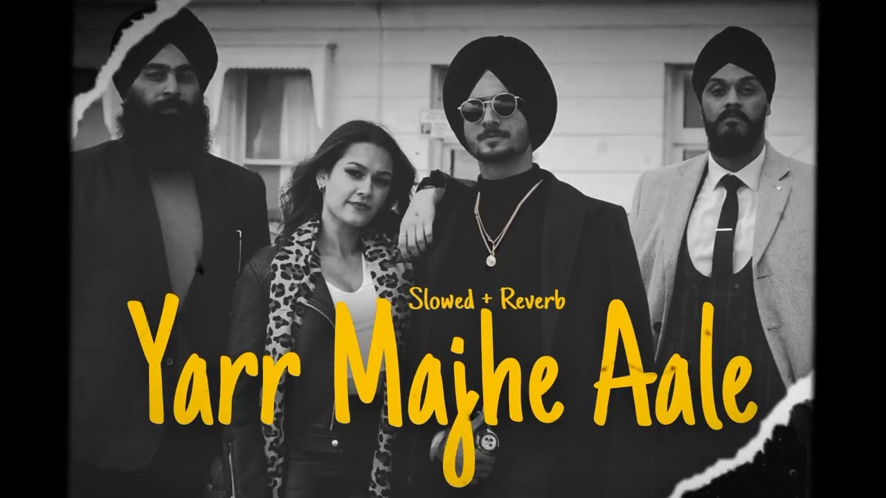Yaar Majhe Aale | Majha Mate (Slowed + Reverb) - Nirvair Pannu | Sajid World