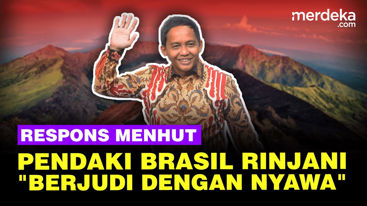 Respons Menhut Raja Juli Soal Viral Pendaki Brasil Tewas di Rinjani, Singgung Berjudi Dengan Nyawa