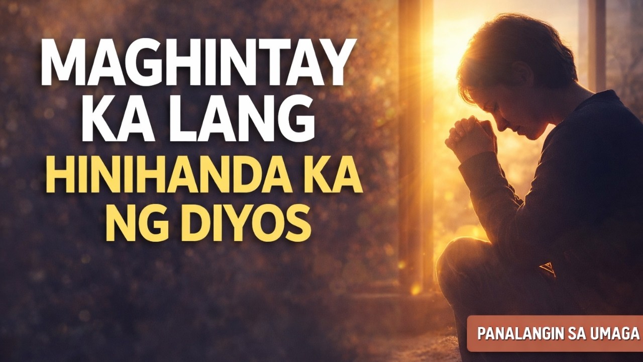 Huwag Magmadali | Ang Tamang Panahon ng Diyos Para sa Iyo