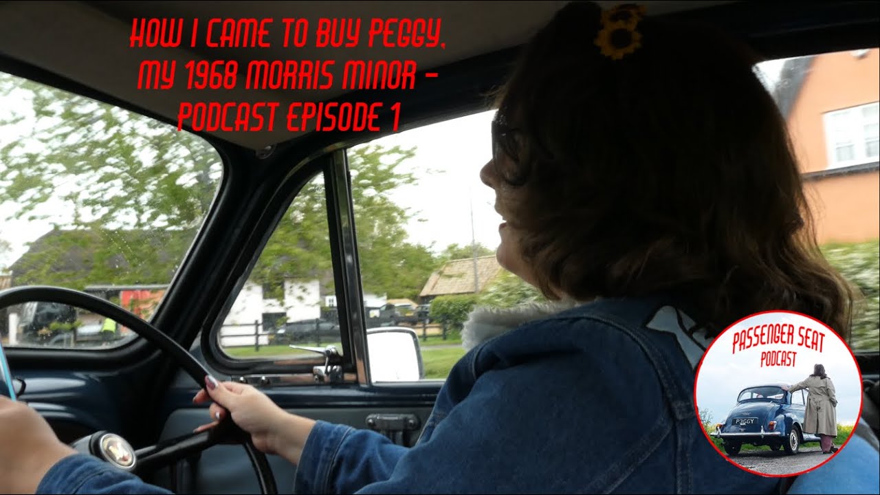 How I came to buy Peggy, my 1968 Morris Minor - Podcast Episode 1